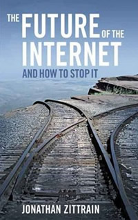 The Future of the Internet and How to Stop It