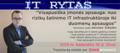 Seminaras „Visapusiška įmonės apsauga: nuo rizikų šalinimo IT infrastruktūroje iki duomenų apsaugos