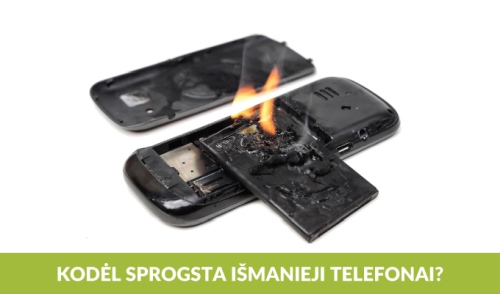 Kodėl sprogsta išmanieji telefonai ir kaip apsisaugoti?