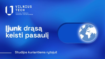 „Vilnius Tech“ kviečia: įjunk drąsą keisti pasaulį