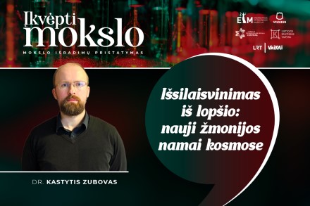 Dr. Kastytis Zubovas: „Išsilaisvinimas iš lopšio: nauji žmonijos namai kosmose“